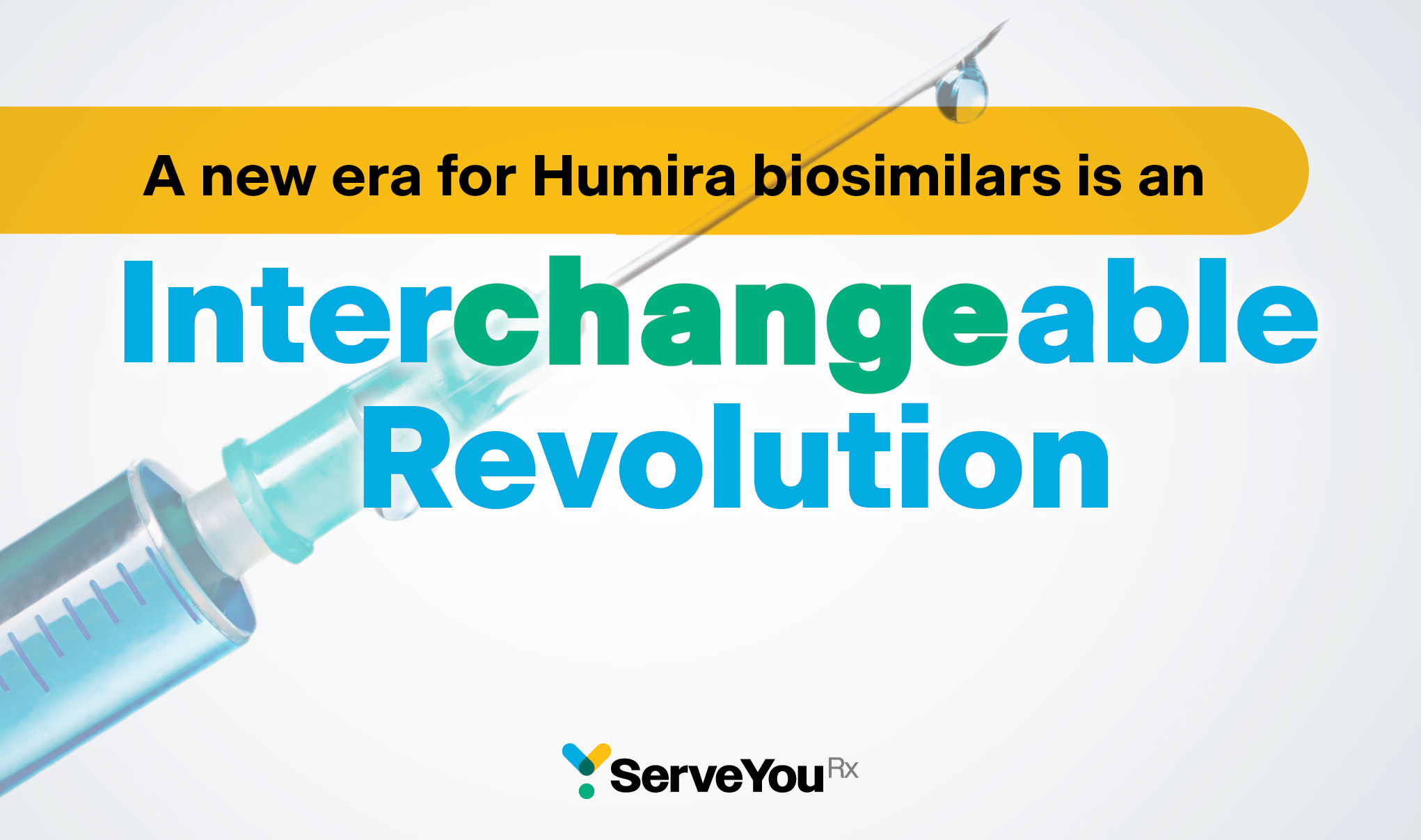 "A new era for Humira biosimilars is an Interchangeable Revolution" - article title in yellow, blue, and green overtop a needle, representing the drug Humira. Humira is an injectable medication.