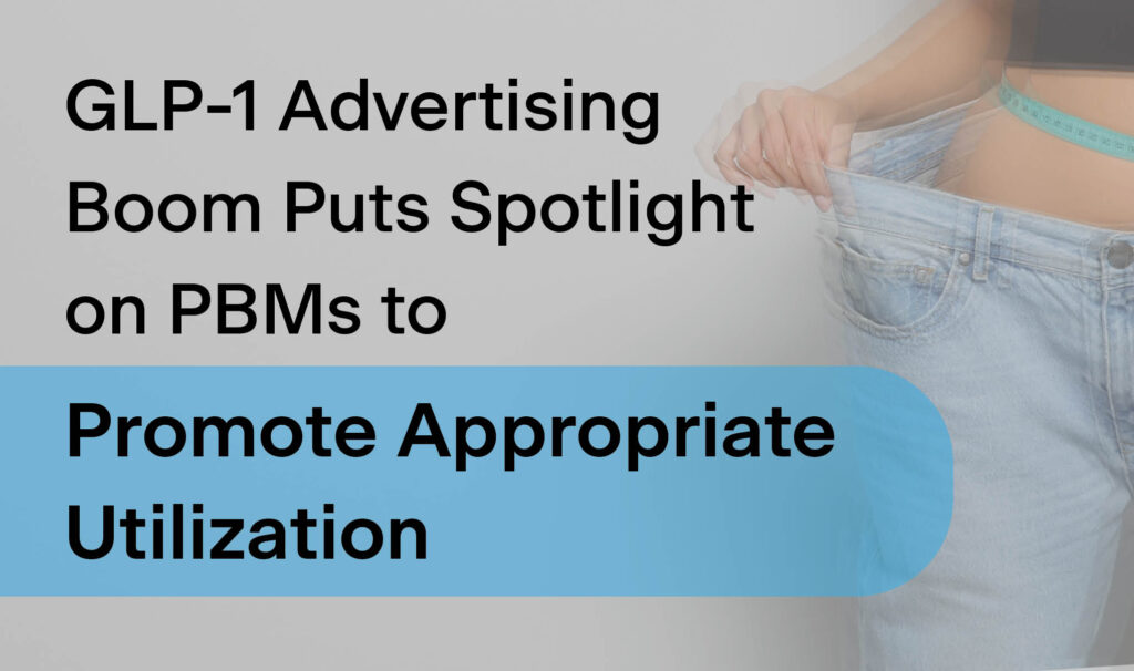A blurred weight loss image with The text "GLP-1 Advertising Boom Puts Spotlight on PBMs to Promote Appropriate Utilization.