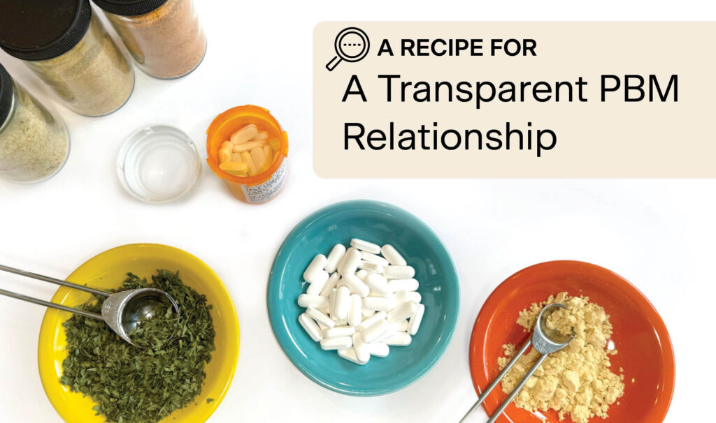 Measuring cups and measuring spoons filled with ingredients and medications along with a prescription pill bottle alluding to the title of the blog - Ingredients for a Transparent PBM relationship