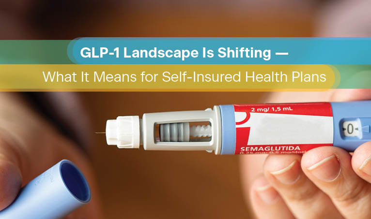 A close up of a GLP-1 injection pen with the article title "The GLP-1 Landscape Is Shifting — What It Means for Self-Insured Health Plans "