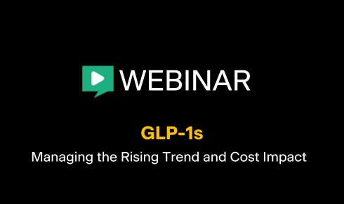 Play button in from of the word "Webinar" with the webinar title "GLP-1s: Managing the rising cost and trend impact"