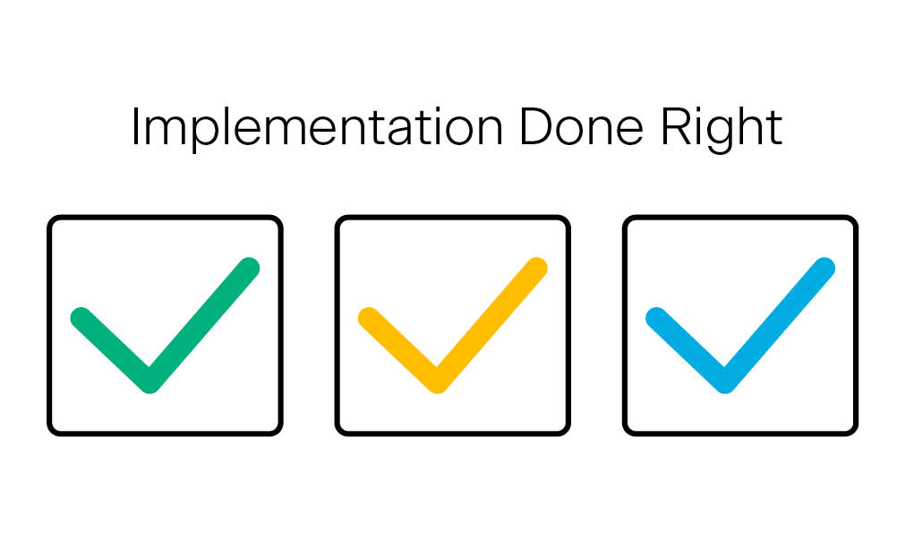 Implementation done right