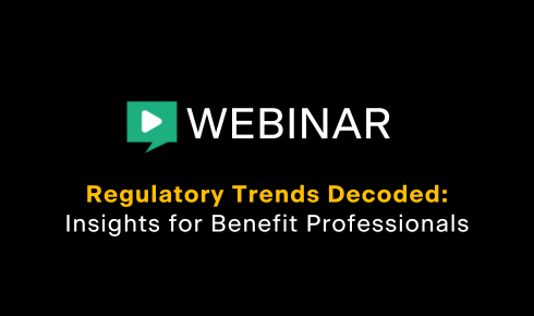 Webinar: Regulatory Trends Decoded Insights for Benefit Professionals